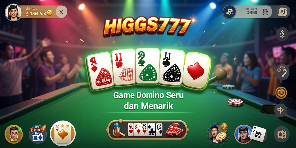Tampilan gameplay HIGGS777 yang mengasyikkan dalam permainan Domino.